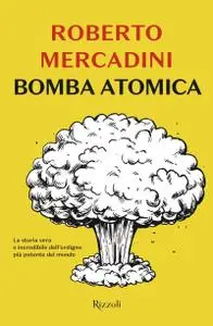 Roberto Mercadini - Bomba atomica