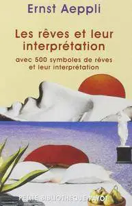 Ernest Aeppli, "Les Rêves et leur Interprétation avec 500 symboles de rêves et leur interprétation"