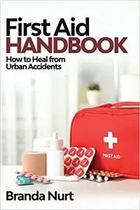 First Aid Handbook: How to Heal from Urban Accidents