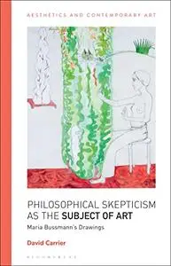 Philosophical Skepticism as the Subject of Art: Maria Bussmann’s Drawings (Aesthetics and Contemporary Art)