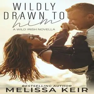 «Wildly Drawn to Him» by Melissa Keir