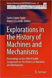 Explorations in the History of Machines and Mechanisms