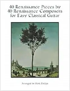 40 Renaissance Pieces by 40 Renaissance Composers for Easy Classical Guitar