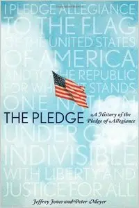 The Pledge: A History of the Pledge of Allegiance