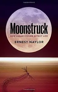 Moonstruck: How Lunar Cycles Affect Life (Repost)