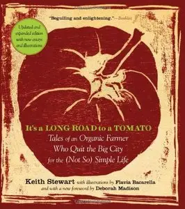 It's a Long Road to a Tomato: Tales of an Organic Farmer Who Quit the Big City for the (Not So) Simple Life (repost)