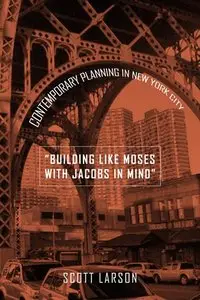 "Building Like Moses with Jacobs in Mind": Contemporary Planning in New York City