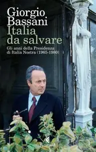 Giorgio Bassani - Italia da salvare