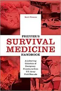 Prepper's Survival Medicine Handbook: A Lifesaving Collection of Emergency Procedures from U.S. Army Field Manuals