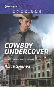 «Cowboy Undercover» by Alice Sharpe
