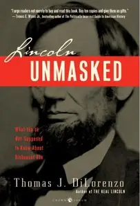 Lincoln Unmasked: What You're Not Supposed to Know About Dishonest Abe