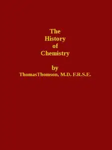 «The History of Chemistry, Volume 1 (of 2)» by Thomas Thomson