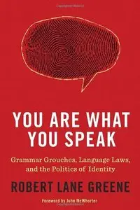 You Are What You Speak: Grammar Grouches, Language Laws, and the Politics of Identity