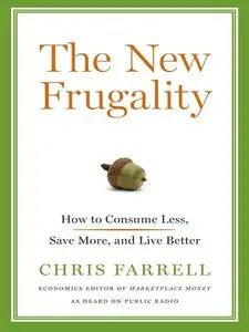 The New Frugality: How to Consume Less, Save More, and Live Better