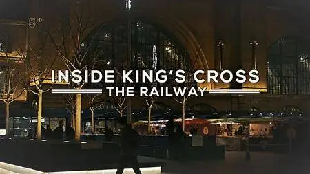 Channel 5 - Inside King's Cross: The Railway (2017)