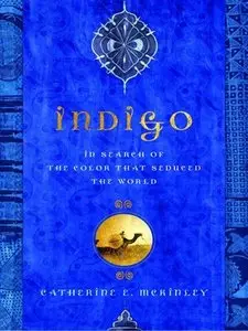Indigo: In Search of the Color That Seduced the World (repost)