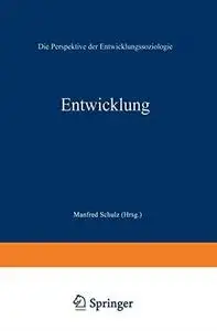 Entwicklung: Die Perspektive der Entwicklungssoziologie