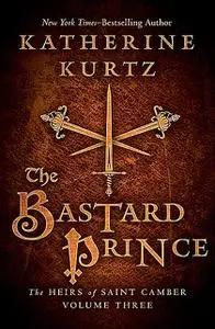 «The Bastard Prince» by Katherine Kurtz