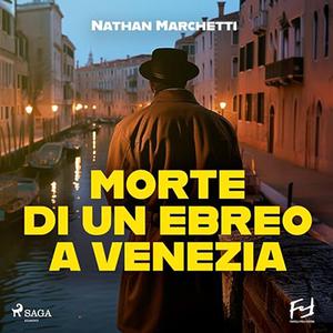«Morte di un ebreo a Venezia - La nuova indagine del commissario Fellini» by Nathan Marchetti