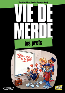 Vie de Merde - Tome 9 - Les Profs