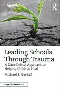 Leading Schools Through Trauma: A Data-Driven Approach to Helping Children Heal