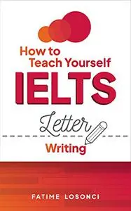How to Teach Yourself IELTS Letter Writing (How to Teach IELTS)