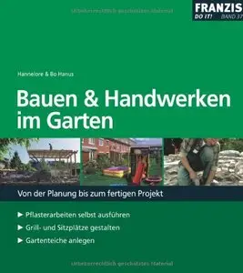 Bauen und Handwerken im Garten: Von der Planung bis zum fertigen Projekt