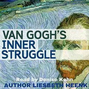 Van Gogh's Inner Struggle: Secrets of Van Gogh, Book 2 [Audiobook]