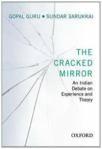 The Cracked Mirror: An Indian Debate on Experience and Theory