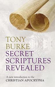 Secret Scriptures Revealed: A New Introduction to the Christian Apocrypha