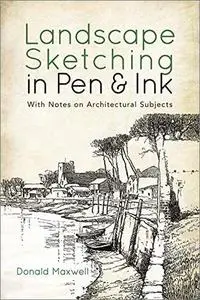 Landscape Sketching in Pen and Ink: With Notes on Architectural Subjects