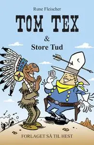 «Tom Tex #2: Tom Tex og Store Tud» by Rune Fleischer