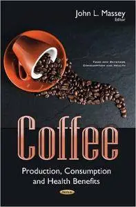 Coffee: Production, Consumption & Health Benefits (Repost)
