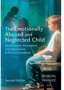 The Emotionally Abused and Neglected Child: Identification, Assessment and Intervention: A Practice Handbook (2nd edition)