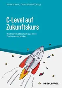 C-Level auf Zukunftskurs: Wie Sie Ihr Profil schärfen und Ihre Positionierung stärken