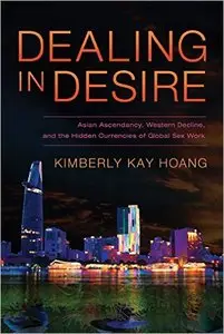 Dealing in Desire: Asian Ascendancy, Western Decline, and the Hidden Currencies of Global Sex Work