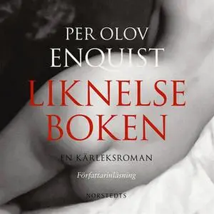 «Liknelseboken - En kärleksroman» by Per Olov Enquist