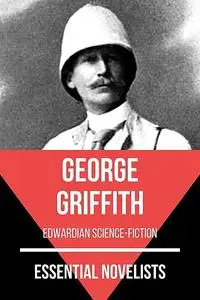 «Essential Novelists – George Griffith» by August Nemo, George Griffith