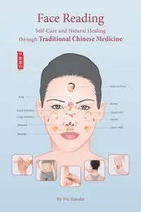 Face Reading: Self-Care and Natural Healing through Traditional Chinese Medicine