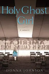 Holy Ghost Girl: A Memoir