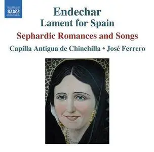 Capilla Antigua de Chinchilla, José Ferrero - Endechar: Lament for Spain - Sephardic Romances and Songs (2010)