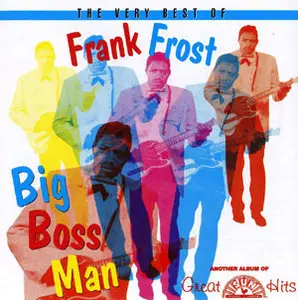 Frank Frost - Big Boss Man - The Very Best Of Frank Frost (1999)