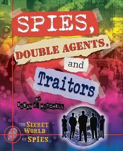 Spies, Double Agents, and Traitors (Secret World of Spies) by Susan K. Mitchell