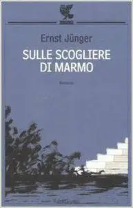Ernst Jünger - Sulle scogliere di marmo