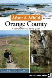 Orange County: A Comprehensive Hiking Guide (Afoot and Afield), 4th Edition