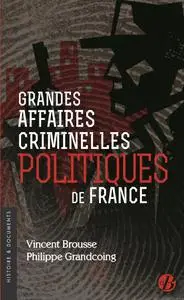 Vincent Brousse, Philippe Grandcoing, "Grandes affaires criminelles politiques de France"