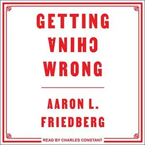 Getting China Wrong [Audiobook]