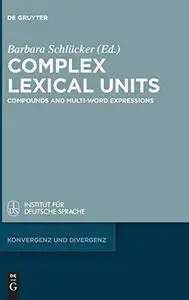Complex lexical units : compounds and multi-word expressions