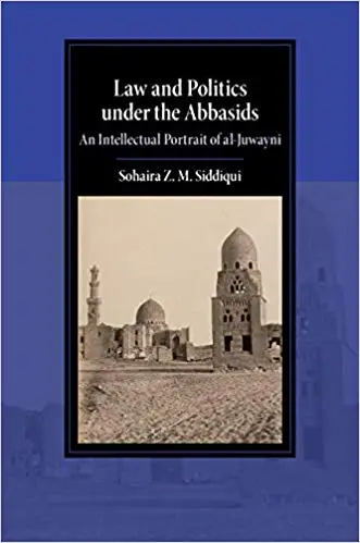 Law and Politics under the Abbasids: An Intellectual Portrait of al-Juwayni