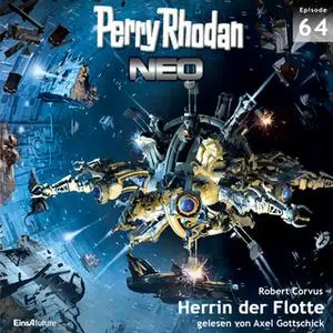 «Perry Rhodan Neo - Episode 64: Herrin der Flotte» by Robert Corvus